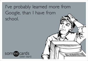 learned more from google than school