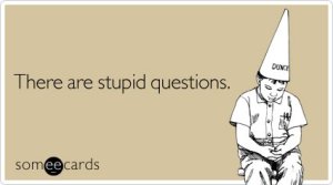 stupid-questions-reminders-ecard-someecards
