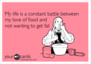 love food don't want to be fat